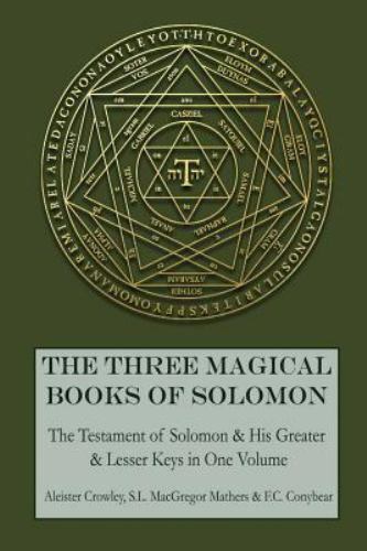 The Three Magical Books of Solomon: The Greater and Lesser Keys & the Testame…