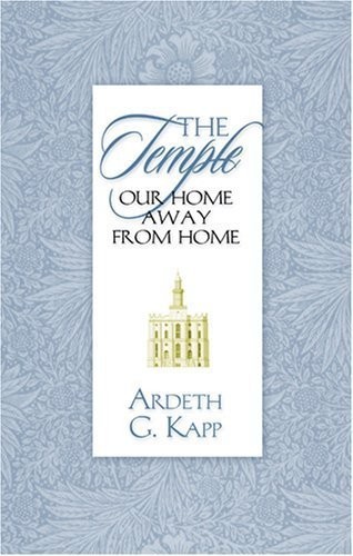 The Temple, Our Home Away from Home by Ardeth Greene Kapp (2003-04-04)