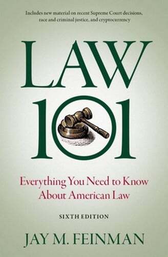 Law 101: Everything You Need to Know about American Law by Jay M Feinman: New