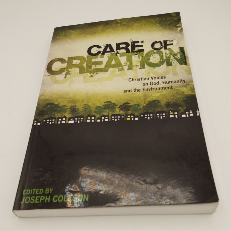 Care of Creation : Christian Voices on God, Humanity, and the Environment
