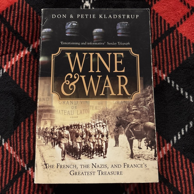 Wine and War : The French, the Nazis, and the Battle for France’s Greatest…