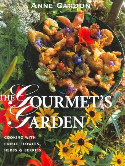 The Gourmet’s Garden : Cooking with Edible Flowers, Herbs and Ber