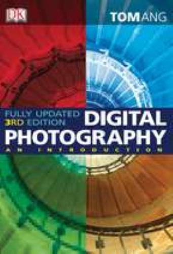 Digital Photography: An Introduction, 3rd Edition by Tom Ang