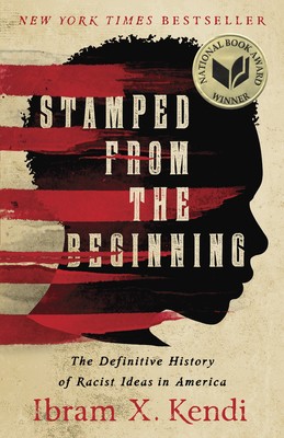 Stamped from the Beginning: The Definitive History of Racist Ideas in America (