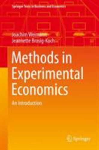 Methods in Experimental Economics: An Introduction (Springer Texts in Business a