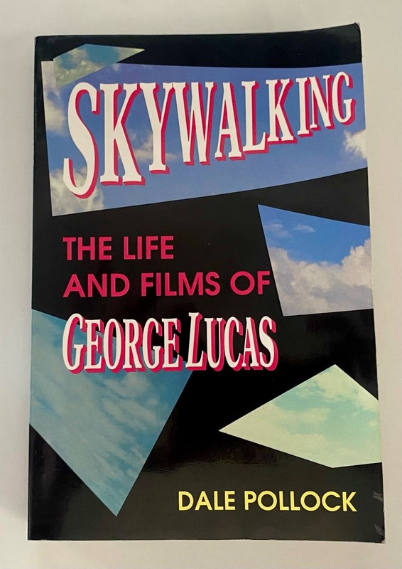 SKYWALKING: THE LIFE AND FILMS OF GEORGE LUCAS Dale Pollock 1990 Ed.