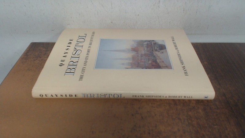 Quayside Bristol: The City and Its Port in Recent Years (signed),