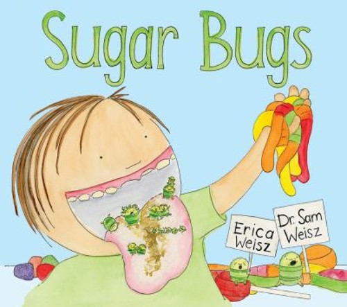 Sugar Bugs : Read-Along Picture Book Erica, Weisz, Sam Weisz