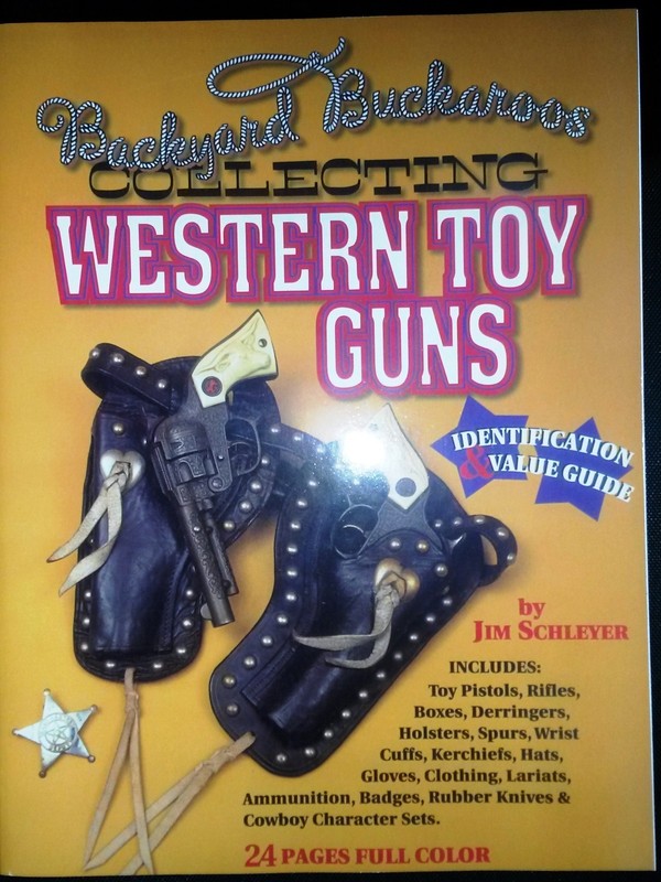Backyard Buckaroos – Collecting Western Toy Cap Pistols Book Signed by Author