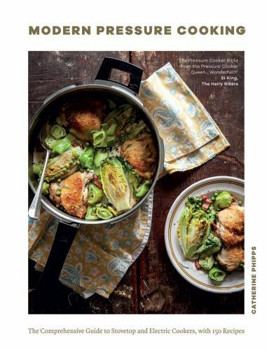Modern Pressure Cooking By Catherine Phipps