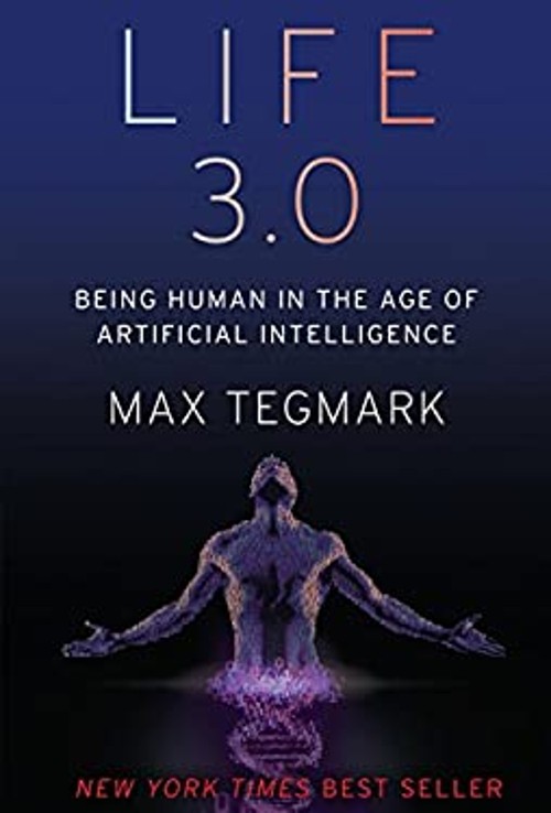 Life 3. 0 : Being Human in the Age of Artificial Intelligence Max
