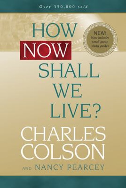 How Now Shall We Live? Perfect Nancy, Colson, Charles Pearcey