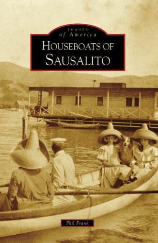 Houseboats of Sausalito (Images of America: California), Frank, Phil, Very Good