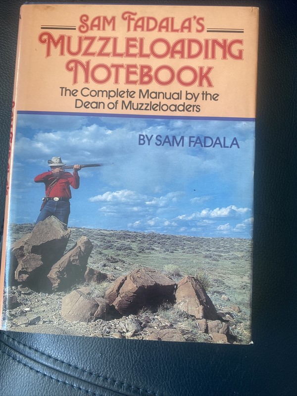 Sam Fadala’s Muzzleloading Notebook: The Complete Manual by the Dean of Muzzle..