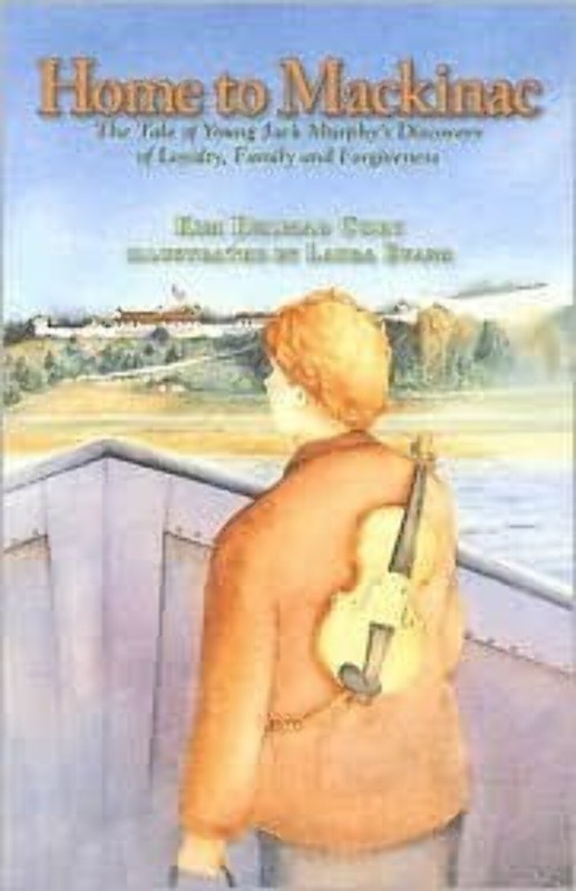 Home to Mackinac: The Tale of Young Jack Murphy’s Discovery of Loyalty, Family A