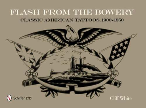 Flash from the Bowery: Classic American Tattoos, 1900-1950 by Cliff White: Used