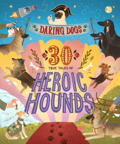 Daring Dogs: 30 True Tales of Heroic Hounds – Hardcover – VERY GOOD