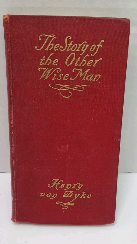 The Story of the Other Wise Man by Henry van Dyke 1899 Antique Hardcover