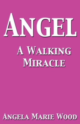 Angel a Walking Miracle by Wood, Angela Marie, Good Book