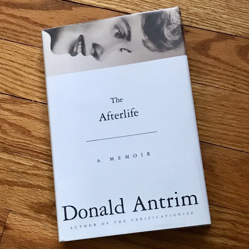 DONALD ANTRIM—The Afterlife—1st Ed HC—»Faulkner on Acid, Nabokov on speed»—VG++
