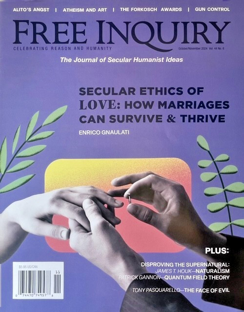 FREE INQUIRY MAGAZINE | OCT/NOV 2024 | SECULAR ETHICS OF LOVE