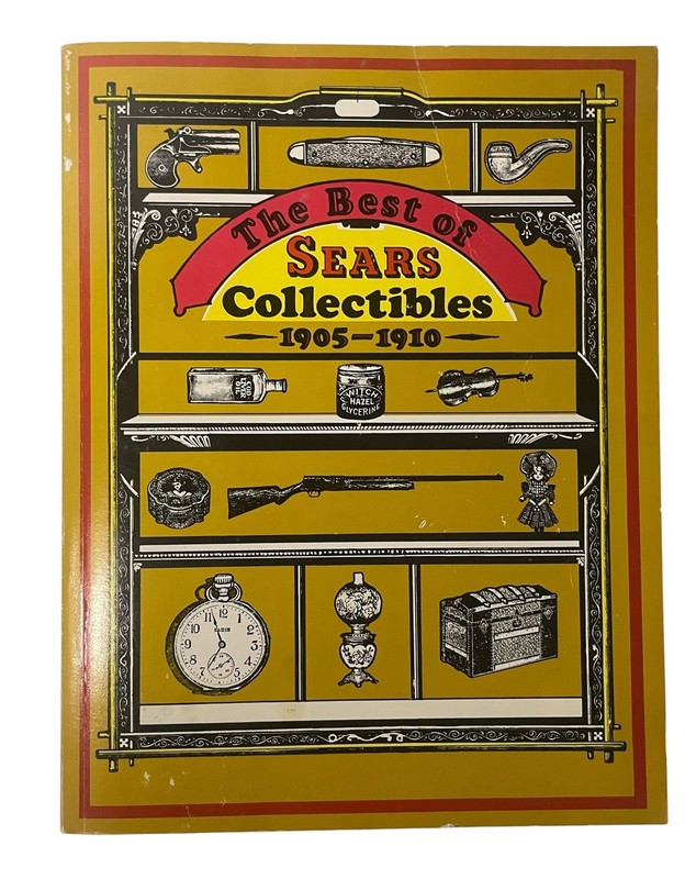 The Best of Sears Collectibles 1905-1910 Catalog (1976 Reprint)