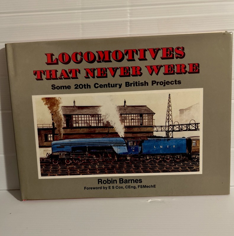 Locomotives That Never Were by Robin Barnes 1985 HCDJ RARE