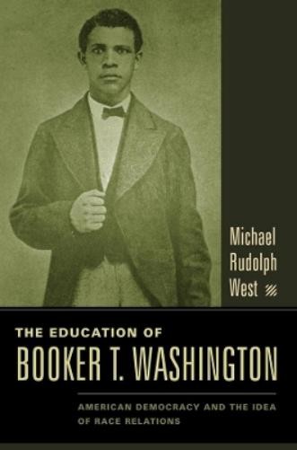 Michael Rudolph West The Education of Booker T. Washington (Hardback)
