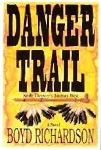 Danger Trail: Knife Thrower’s Journey West : A Novel – Hardcover – VERY GOOD