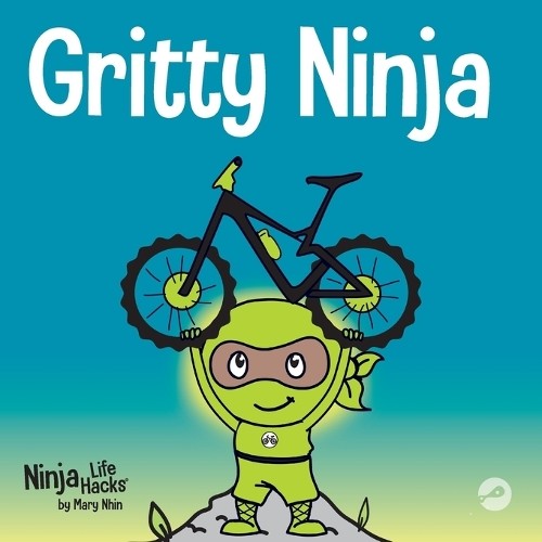 Grow Grit Press Mary Nhin Gritty Ninja (Paperback) Ninja Life Hacks
