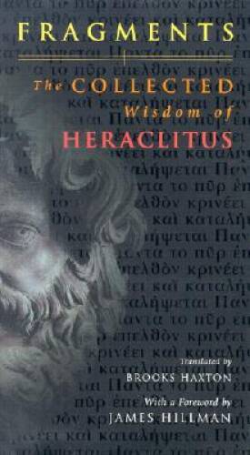 Fragments: The Collected Wisdom of Heraclitus – Hardcover By Heraclitus – GOOD