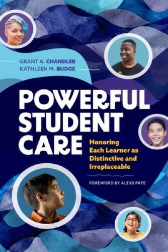 Powerful Student Care: Honoring Each Learner as Distinctive and Irrepl – GOOD