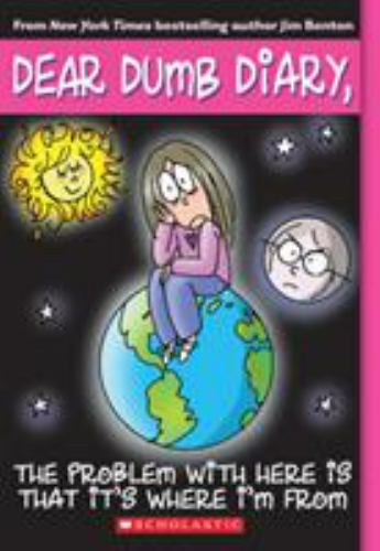 Dear Dumb Diary Ser.: The Problem with Here Is That It’s Where I’m from (Dear…