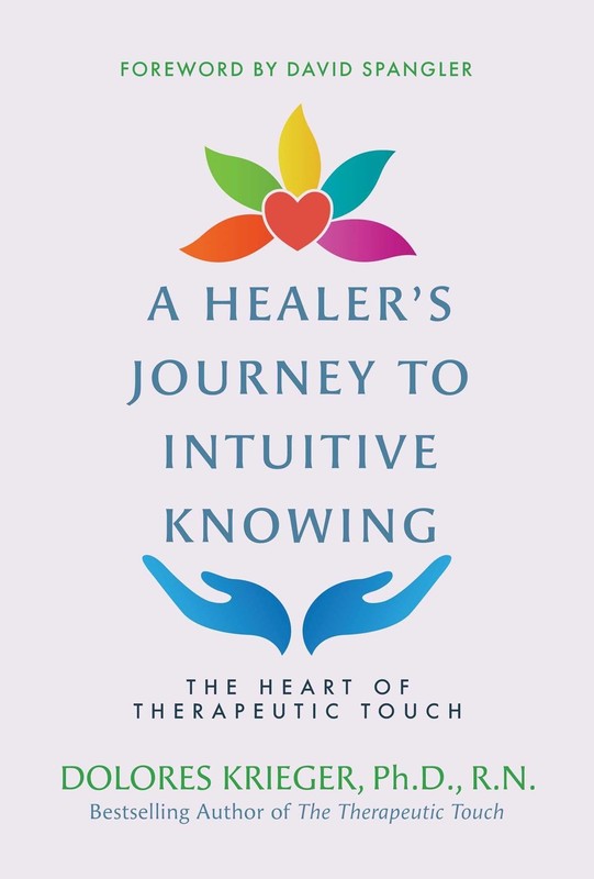 A Healer’s Journey to Intuitive Knowing: The Heart of Therapeutic Touch – pa…