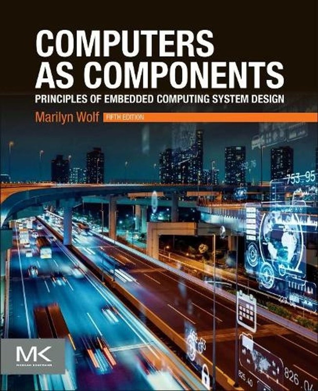 Computers as Components: Principles of Embedded Computing System Design by Maril