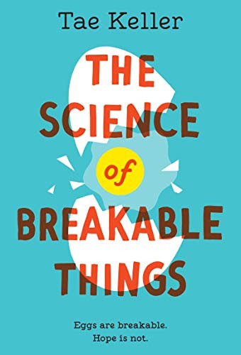 The Science of Breakable Things by Keller, Tae