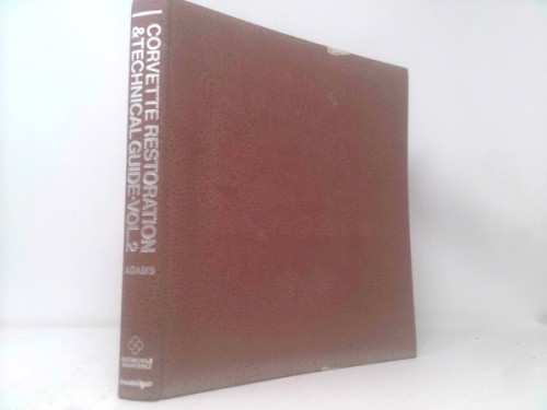 The Complete Corvette Restoration and Technical Guide, Vol. 1: 1953 Through 1962