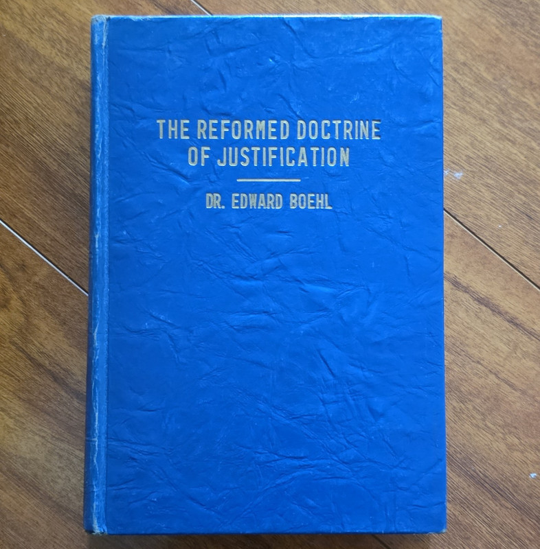 The Reformed Doctrine of Justification HC Christian Theology Book Edward Boehl