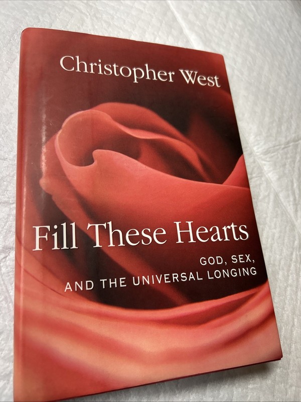 Fill These Hearts: God, Sex, and the Universal Longing West, Christopher Good