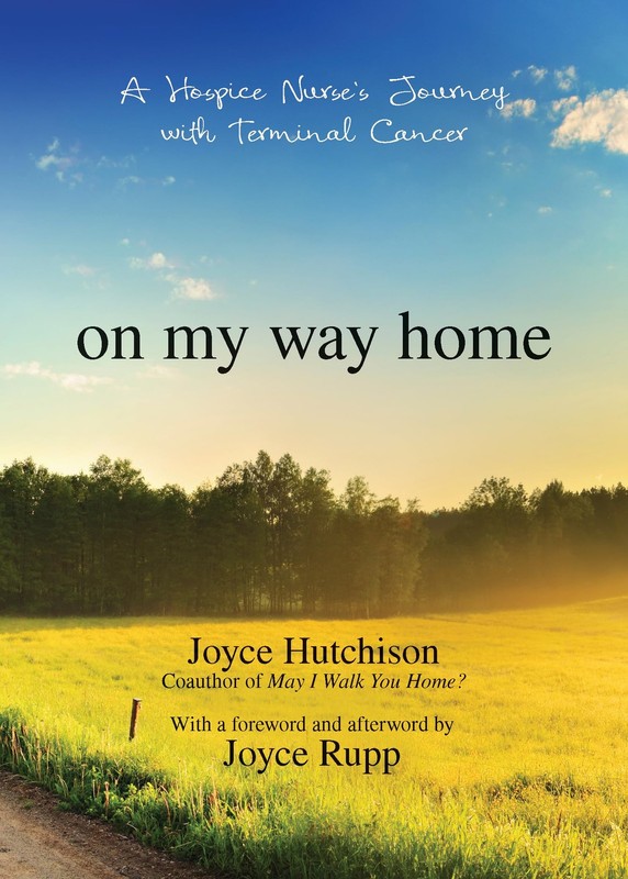 On My Way Home: A Hospice Nurse’s Journey with Terminal Cancer