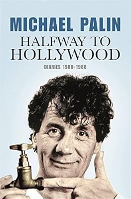 Halfway To Hollywood: Diaries 1980-1988 (Volume Two): The Film Years, Palin, Mic