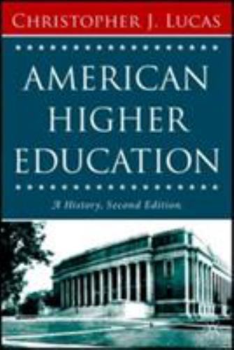 American Higher Education : A History by Christopher J. Lucas (2006, Trade…