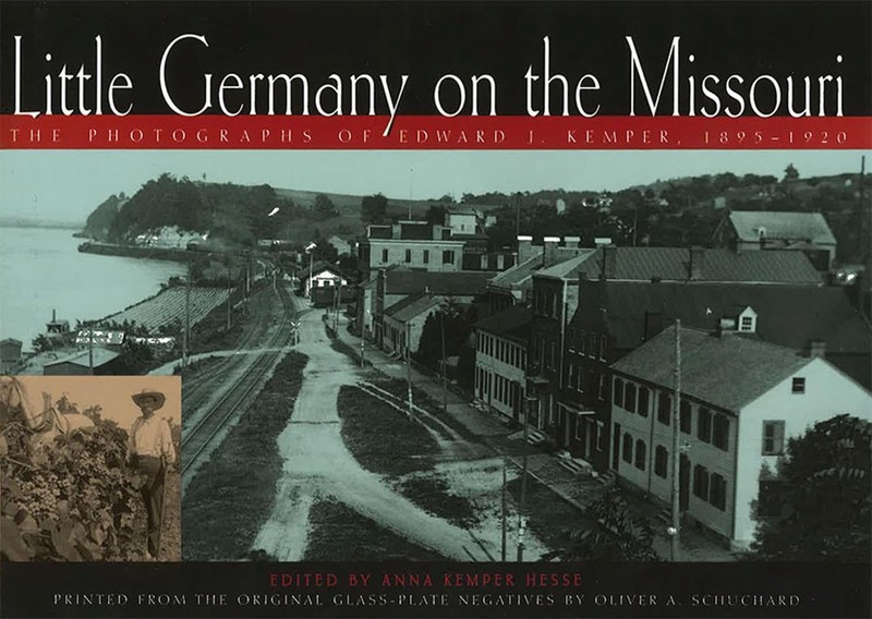 Little Germany on the Missouri: The Photographs of Edward J. Kemper, 1895-19…