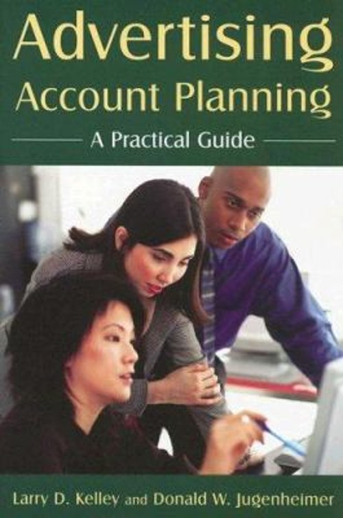 Advertising Account Planning : A Practical Guide Perfect