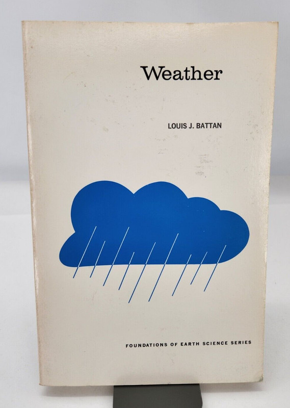 Weather -1974 paperback, Louis J Battan Foundation of Earth Science Series