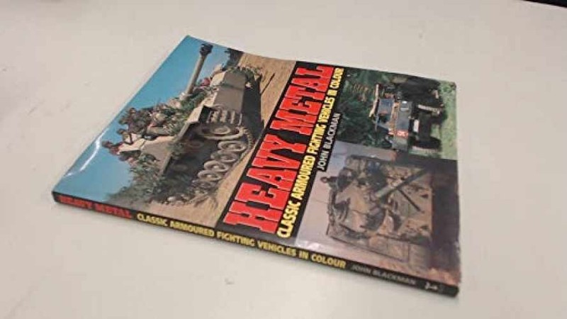 Heavy Metal: Classic Armoured – Paperback, by Blackman John – Acceptable