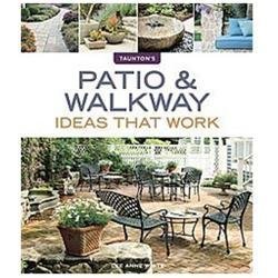 Patio & Walkway Ideas that Work; Taunt- Lee Anne White, 9781600854835, paperback