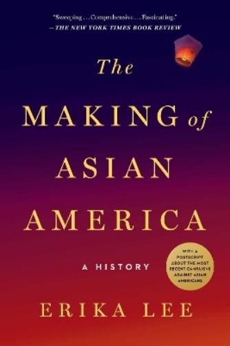 Erika Lee The Making of Asian America (Paperback)