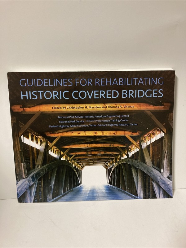 Guidelines for Rehabilitating Historic Covered Bridges Paperback, 2020, 2nd Ed.