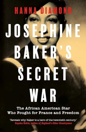 Josephine Baker’s Secret War: The Af…, Diamond, Hanna